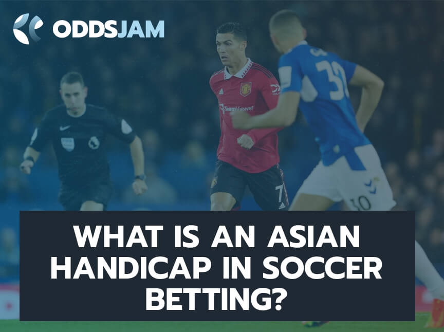 What is Asian Handicap in Soccer Explained